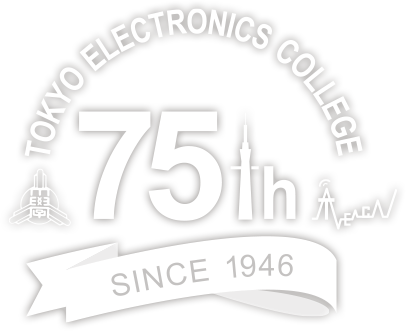 TOKYO ELECTRONICS COLLEGE 75th SINCE 1946
